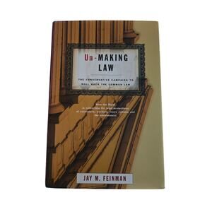 Un-making law by Jay M. Feinman 0807044261 beacon press